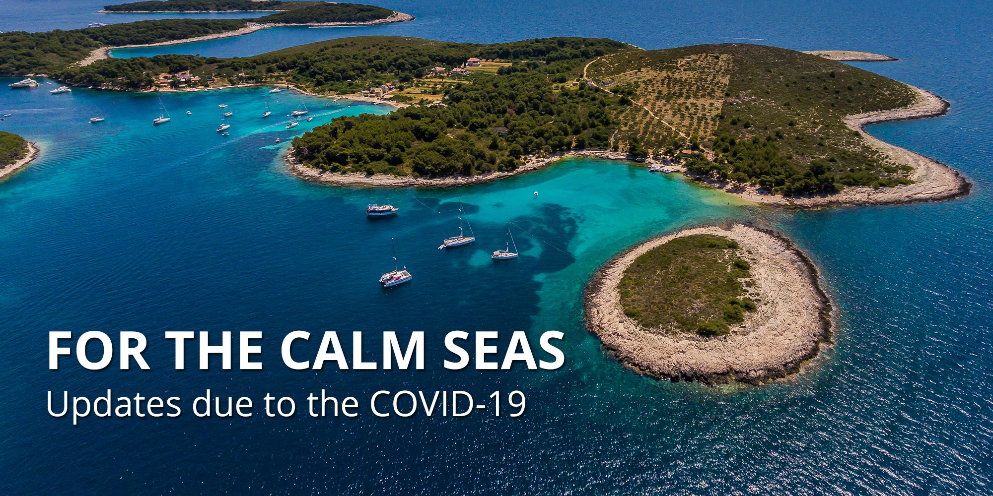 For the calm seas - Updates due to the COVID-19